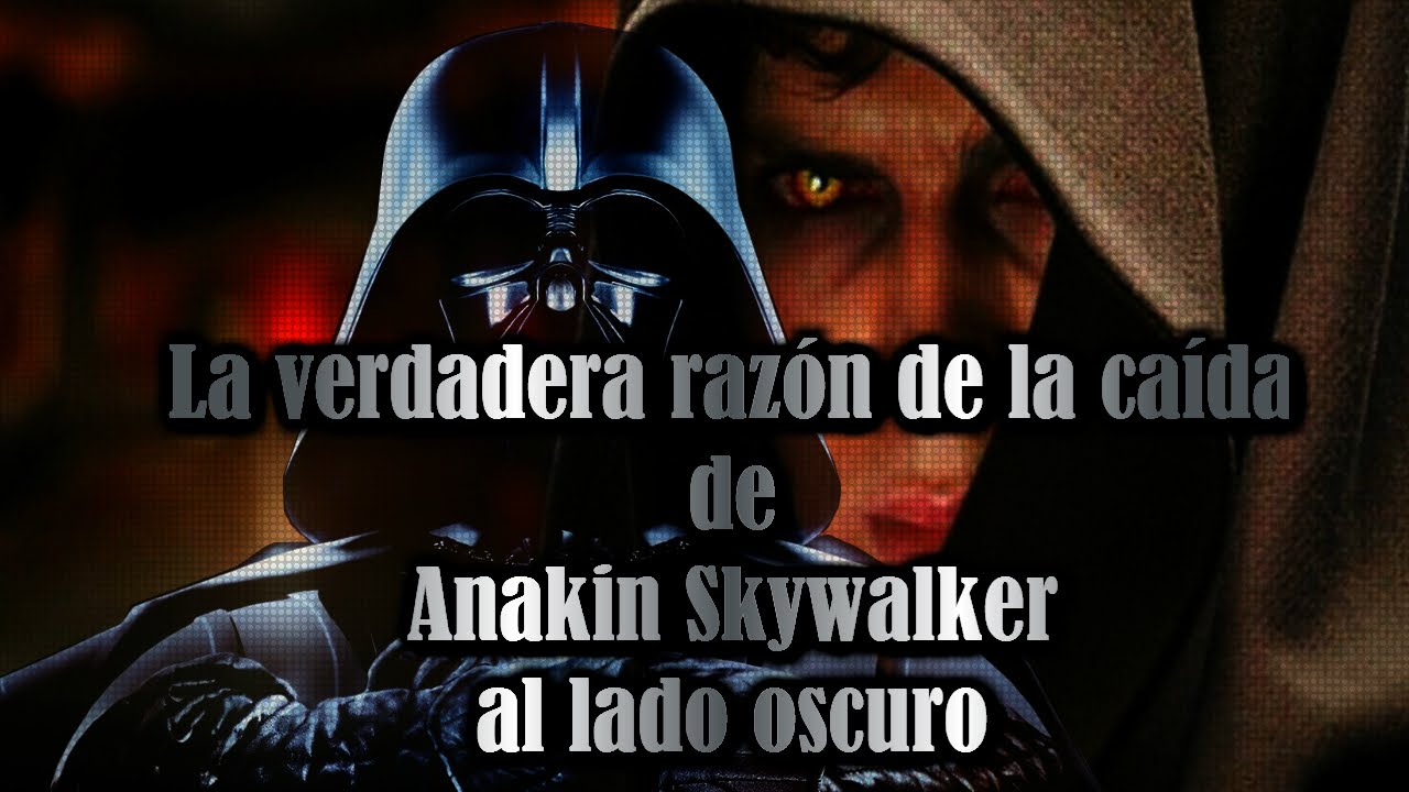 La VERDADERA razón de la caída de Anakin Skywalker al lado oscuro 1