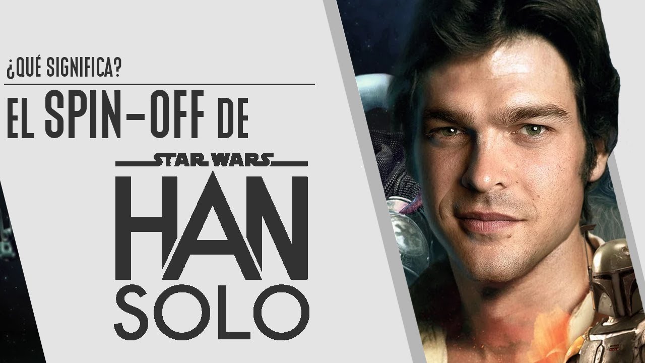 ¿Qué significa el Spin Off de Han Solo para Star Wars? 1