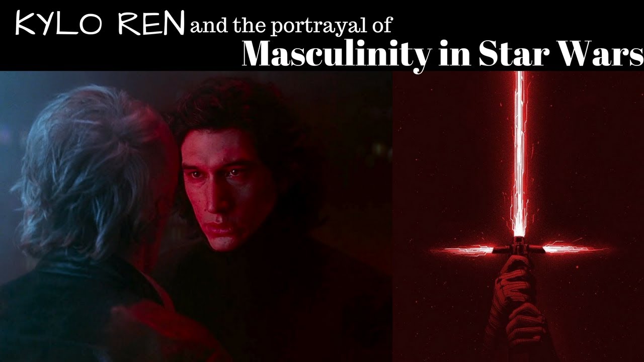 Kylo Ren and the Portrayal of Masculinity in Star Wars 1