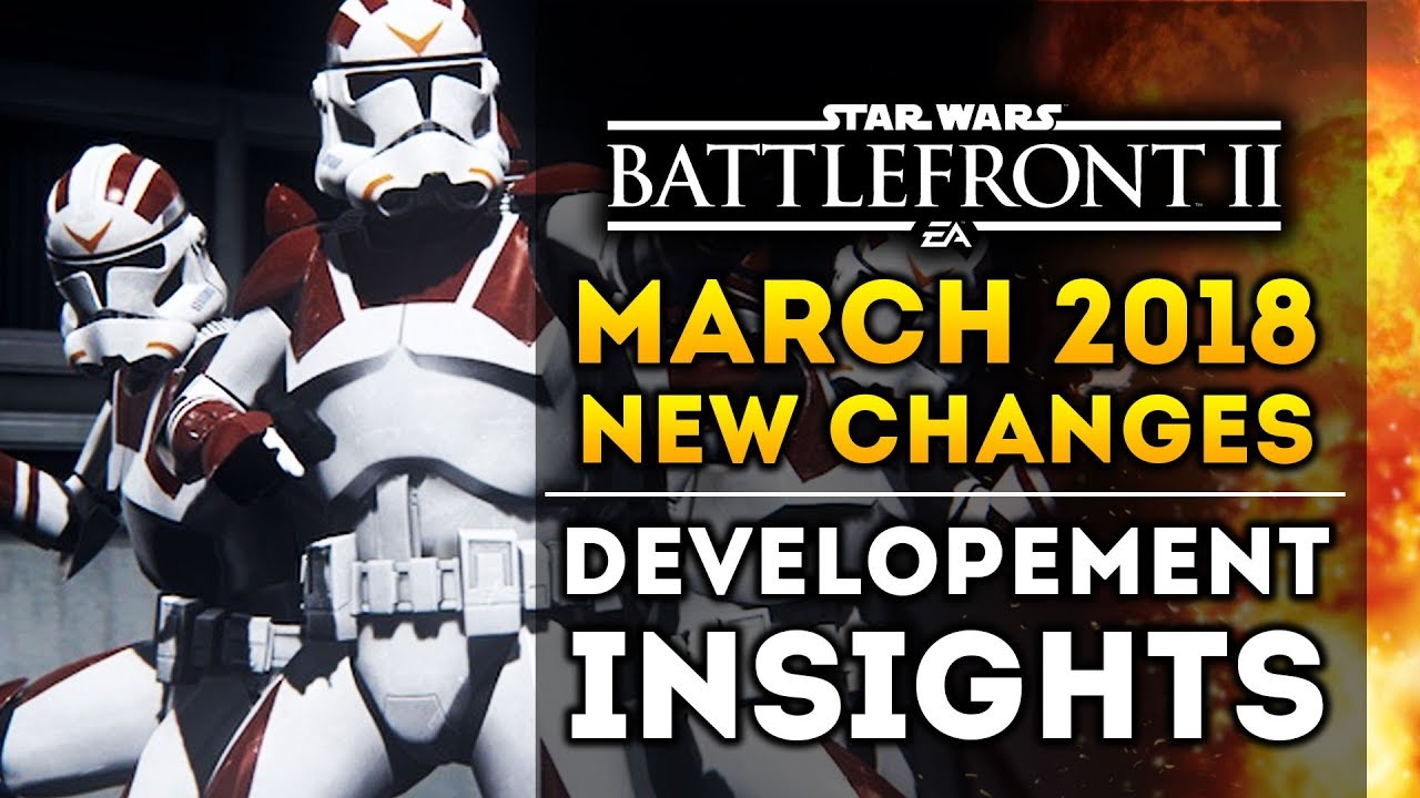 Star Wars Battlefront 2 - New Changes! March 2018 Update, Insight of DICE Development and More! 1
