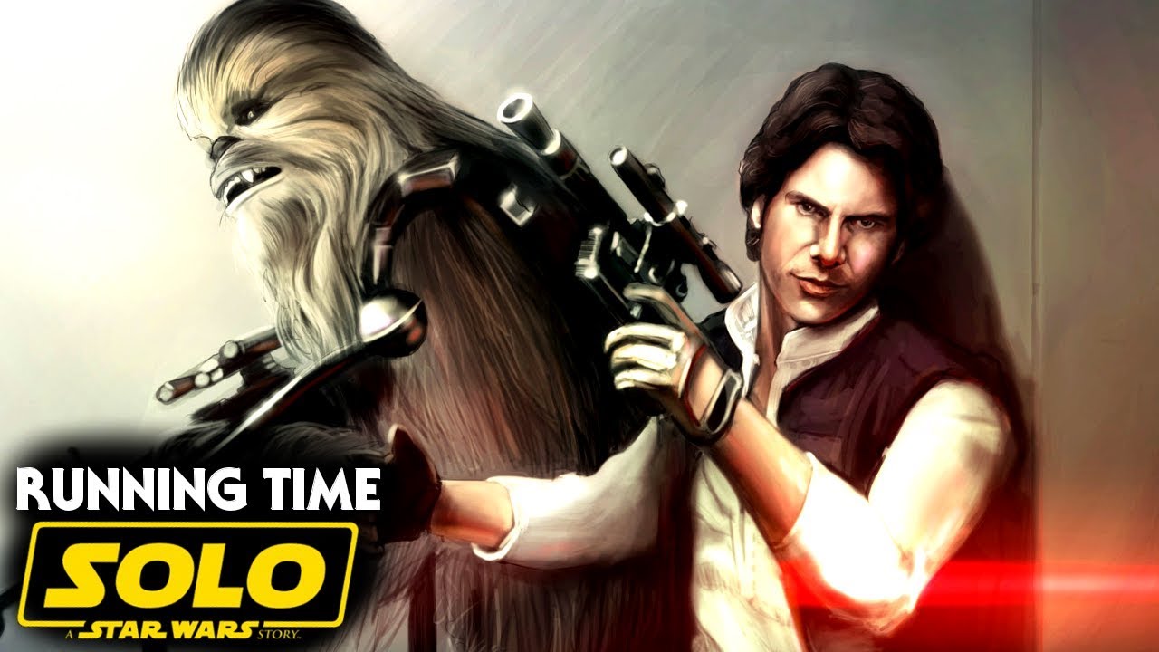 Han Solo Movie Running Time Revealed! (Solo A Star Wars Story) 1