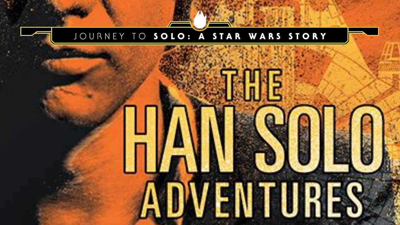 The Han Solo Adventures - Journey to Solo: A Star Wars Story Part 2 1