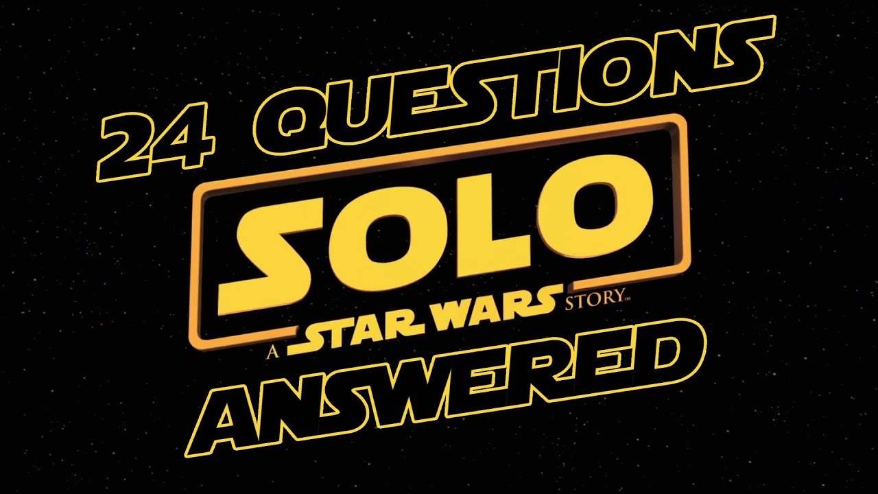 24 Questions About Solo: A Star Wars Story Answered 1