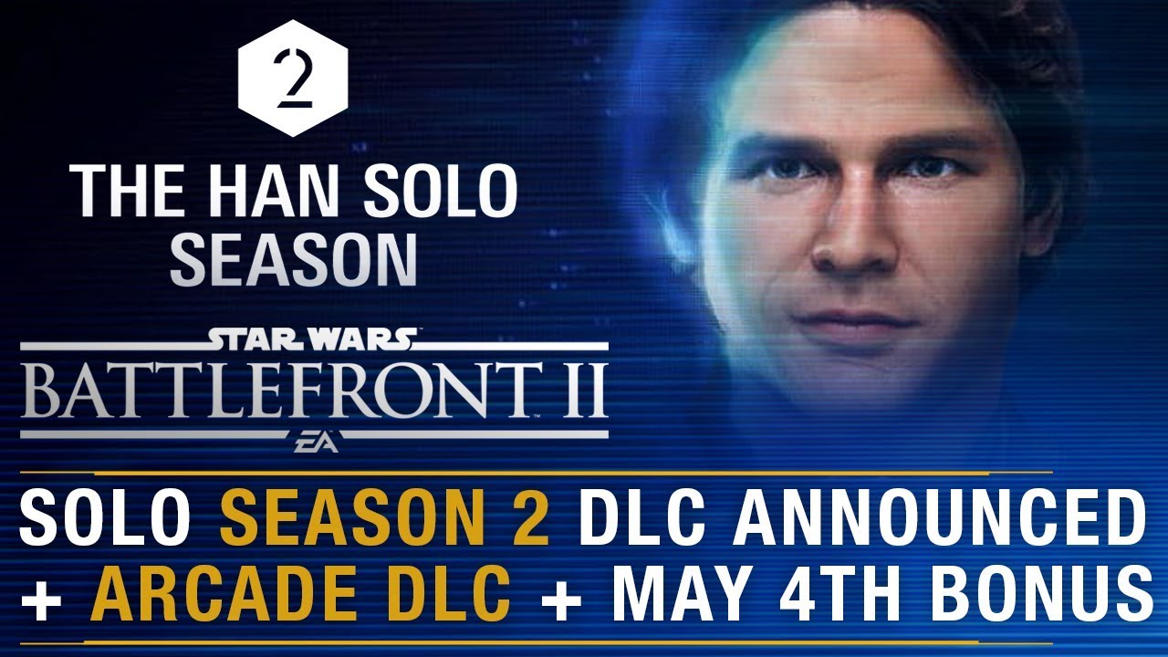 Season 2 Officially Han Solo DLC + New Arcade Content/May 4th Bonus 1