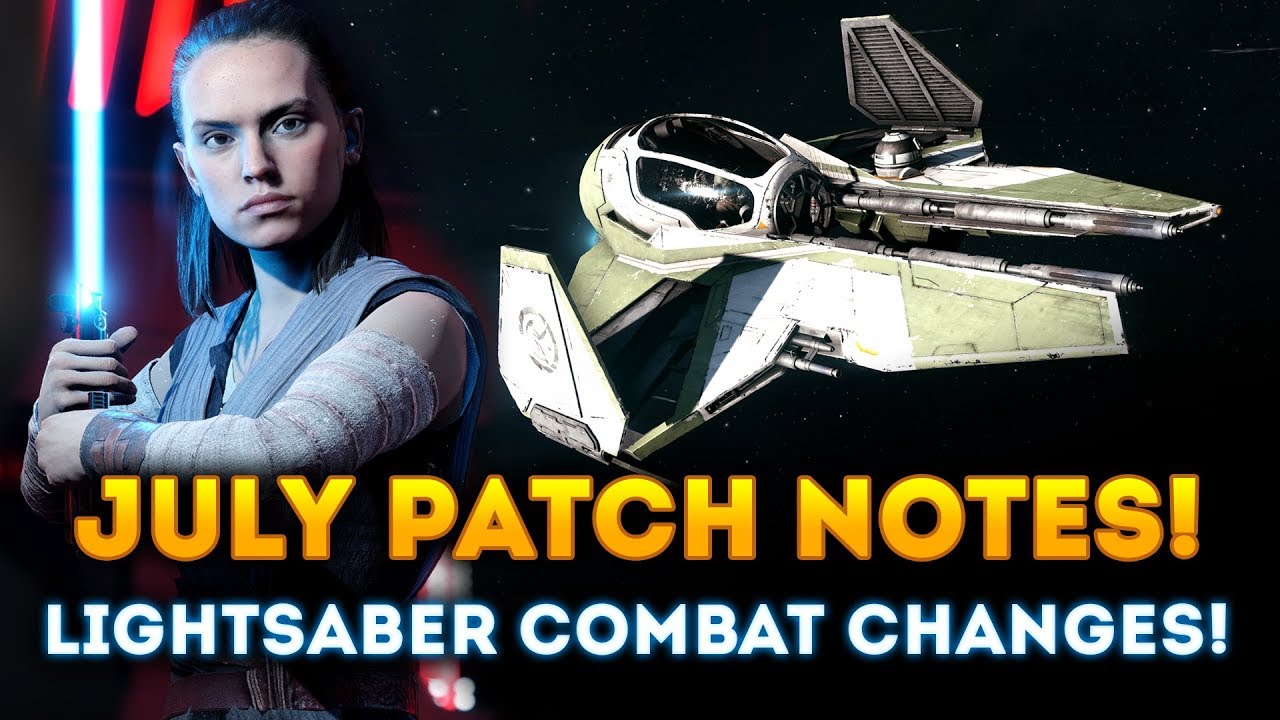 JULY FULL PATCH NOTES! Lightsaber Combat Changes, Hero Starfighter 1