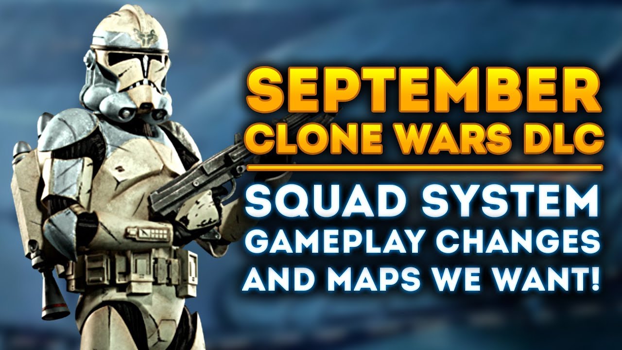 September Clone Wars DLC - Squad System Changes and New Map Additions 1