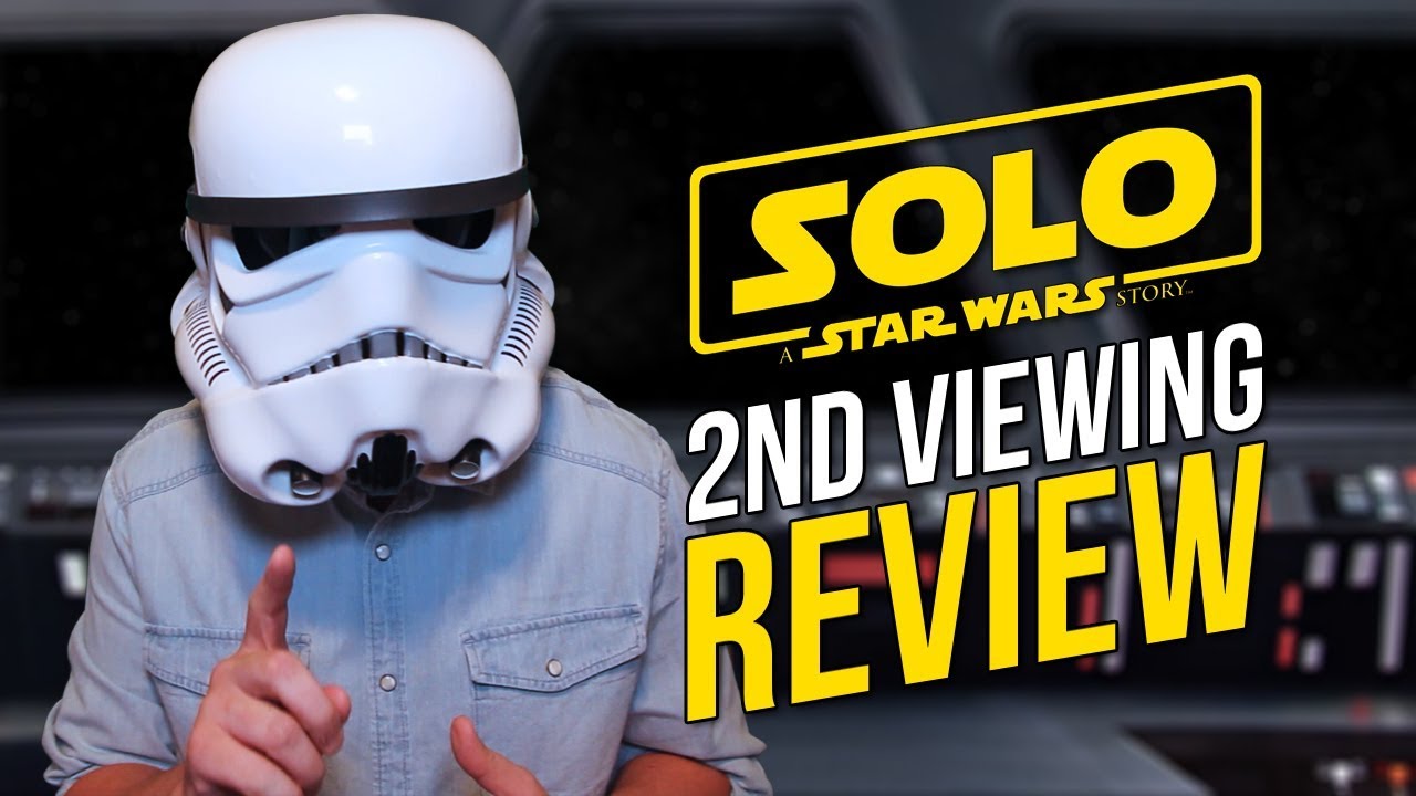 SOLO: A Star Wars Story - 2ND VIEWING REVIEW & THOUGHTS 1