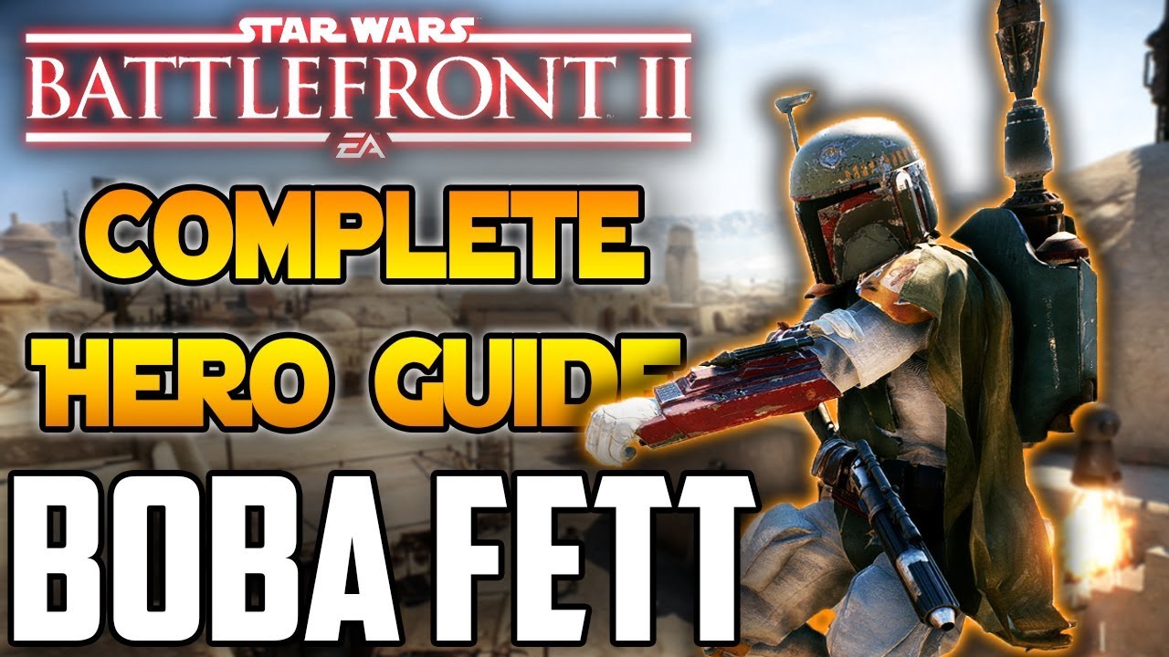 2019 Boba Fett Complete Hero Guide - Star Wars Battlefront 2 1