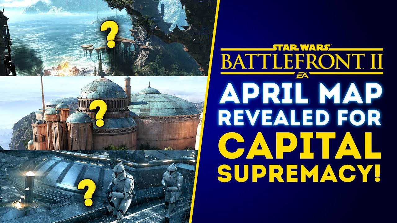 April Map for Capital Supremacy REVEALED! - Star Wars Battlefront II Update 1