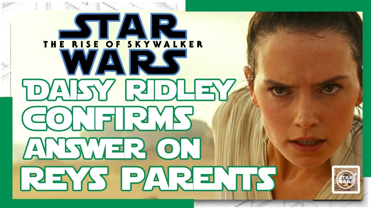DAISY RIDLEY CONFIRMS REYS PARENTS ANSWER IN RISE OF SKYWALKER! 1