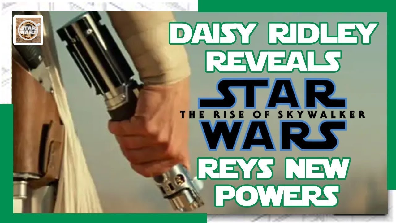 Daisy Ridley Talks Reys New Powers in The Rise of Skywalker! 1