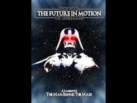 The War of the Stars II - The Future in Motion FULL FANEDIT 1
