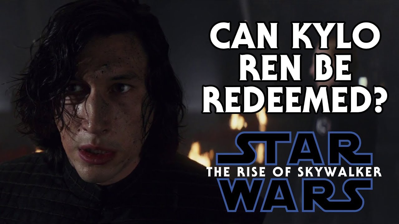 Can Kylo Ren Be Redeemed in Star Wars Episode IX The Rise of Skywalker? 1