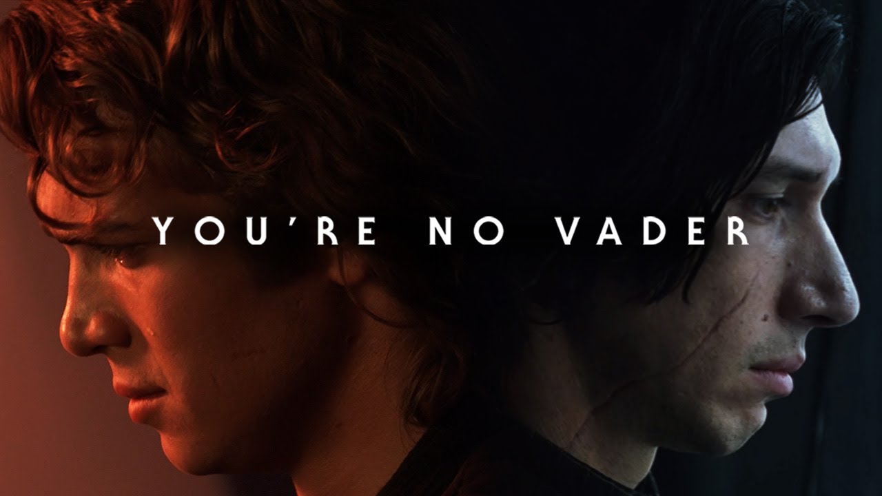 Anakin Skywalker & Kylo Ren: You're No Vader (Tribute) 1