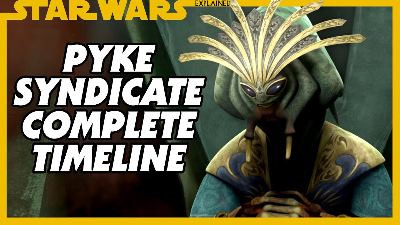 The Pyke Syndicate - Complete Canon Timeline 1