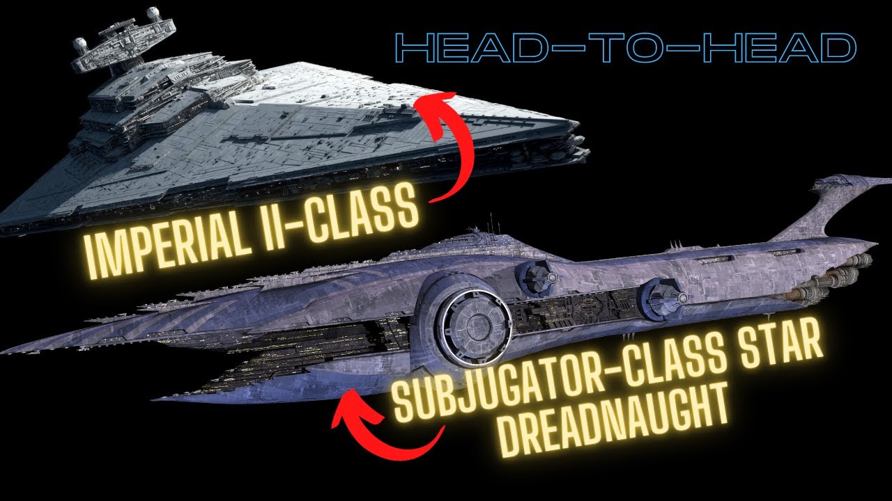 Subjugator-class Star Dreadnaught vs Imperial II-class Star Destroyer! 1