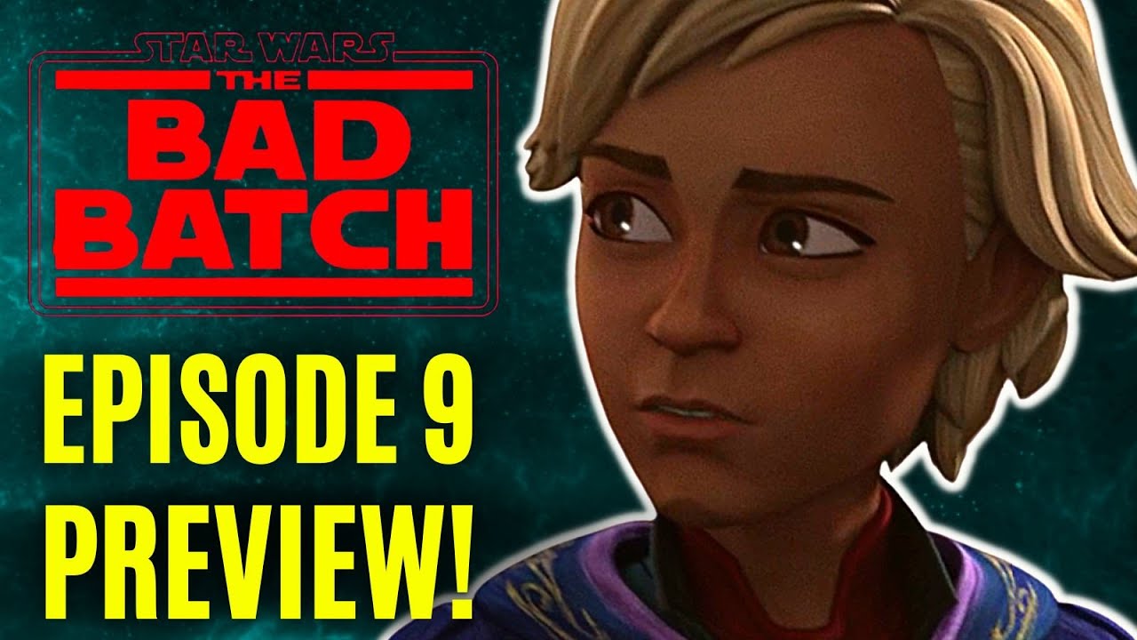 The Bad Batch Season 2 Episode 9 Preview, Big Star Wars News 1